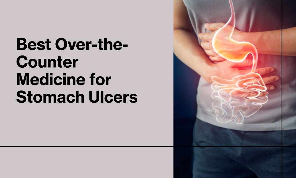 What is the Best Over-the-Counter Medicine for Stomach Ulcers