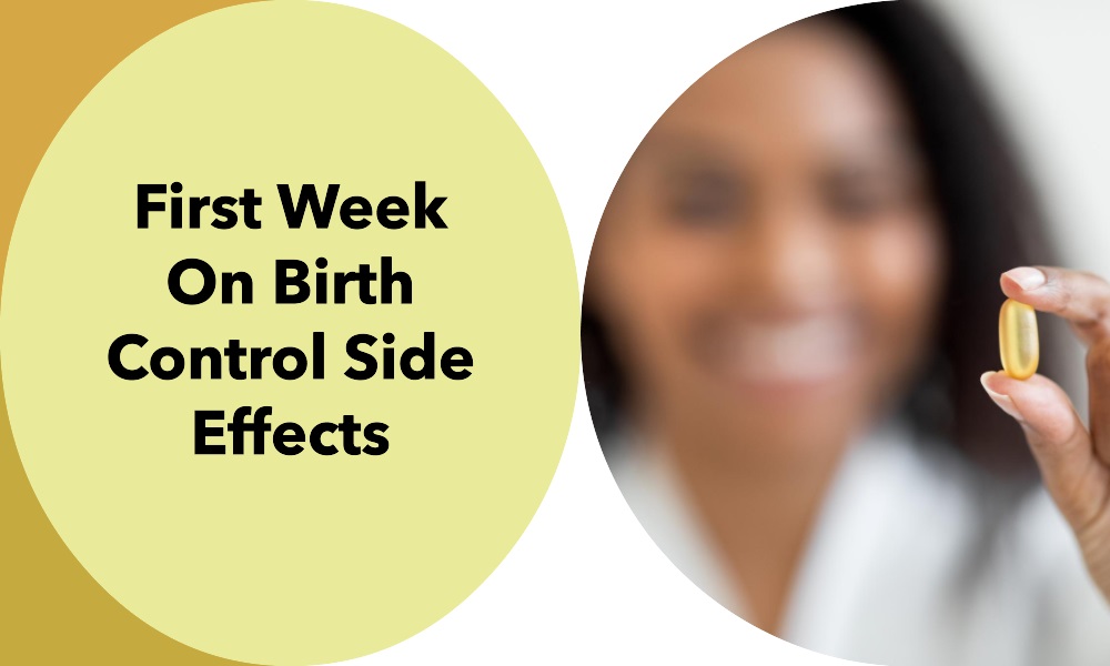 First Week on Birth Control Side Effects